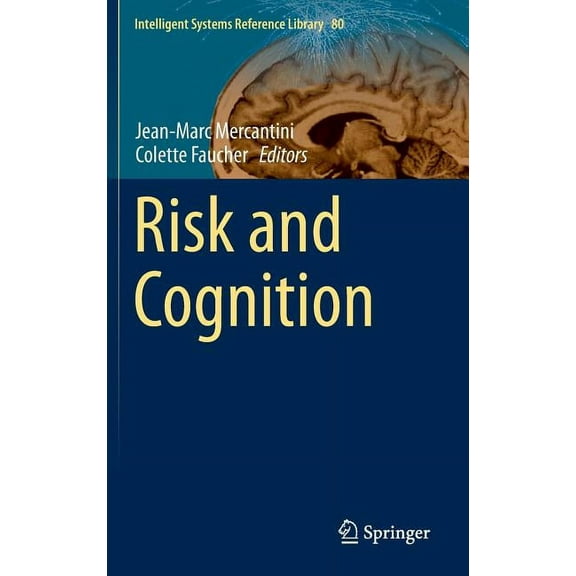 Intelligent Systems Reference Library Risk and Cognition, Book 80, (Hardcover)