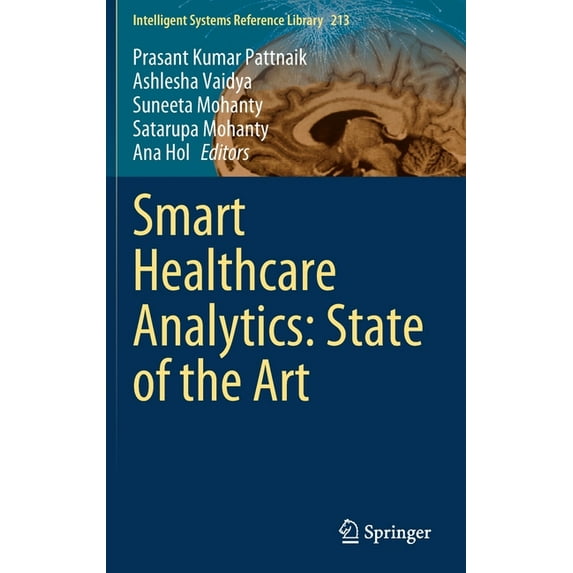Intelligent Systems Reference Library Smart Healthcare Analytics: State of the Art, Book 213, (Hardcover)