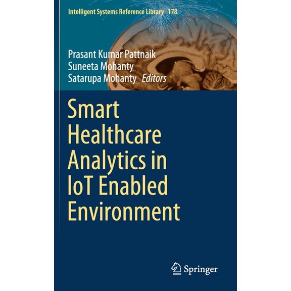 Intelligent Systems Reference Library Smart Healthcare Analytics in Iot Enabled Environment, Book 178, (Hardcover)