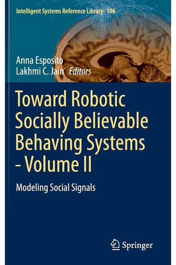 Intelligent Systems Reference Library Toward Robotic Socially Believable Behaving Systems - Volume II: Modeling Social Signals, Book 106, (Hardcover)