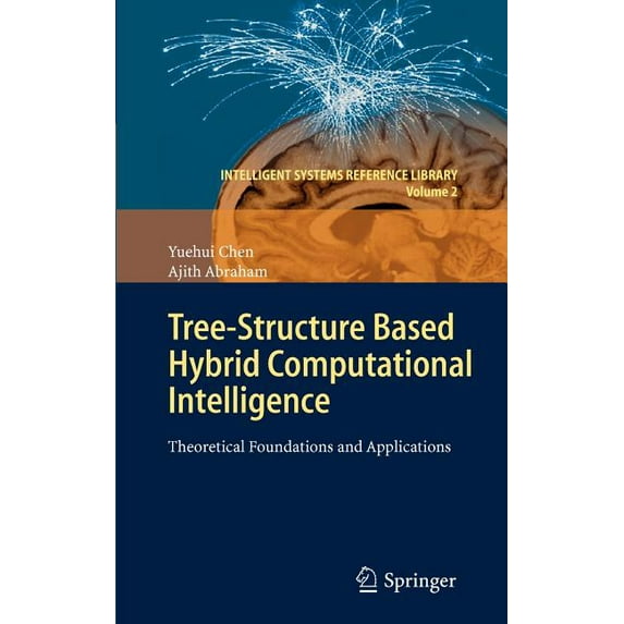 Intelligent Systems Reference Library Tree-Structure Based Hybrid Computational Intelligence: Theoretical Foundations and Applications, Book 2, (Hardcover)