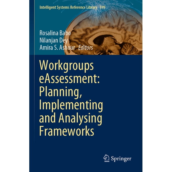 Intelligent Systems Reference Library Workgroups Eassessment: Planning, Implementing and Analysing Frameworks, Book 199, (Paperback)