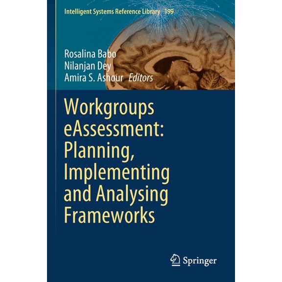 Intelligent Systems Reference Library Workgroups Eassessment: Planning, Implementing and Analysing Frameworks, Book 199, (Paperback)