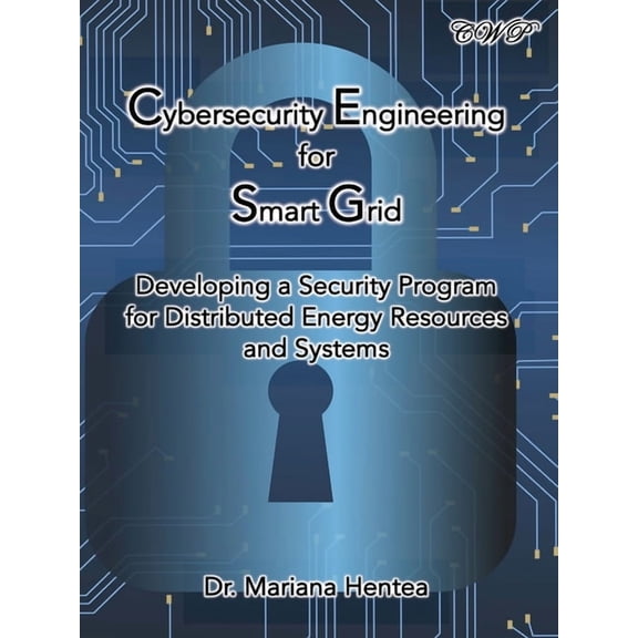 Intelligent Systems and Technologies Cybersecurity Engineering for Smart Grid: Developing a Security Program for Distributed Energy Resources and Systems, (Paperback)