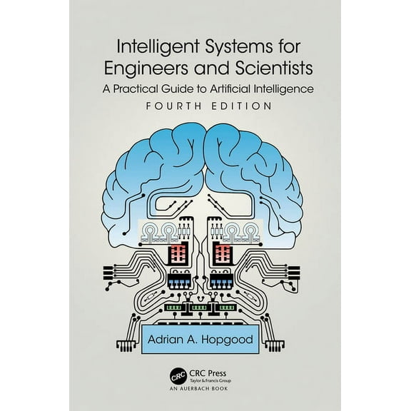 Intelligent Systems for Engineers and Scientists: A Practical Guide to Artificial Intelligence, (Hardcover)