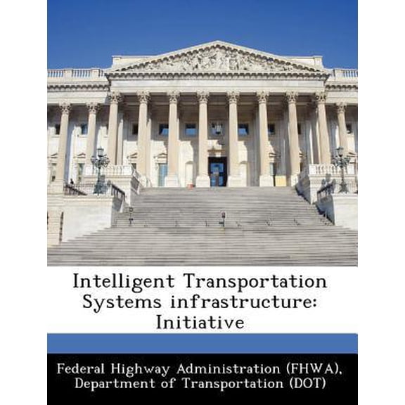 Intelligent Transportation Systems Infrastructure: Initiative Paperback