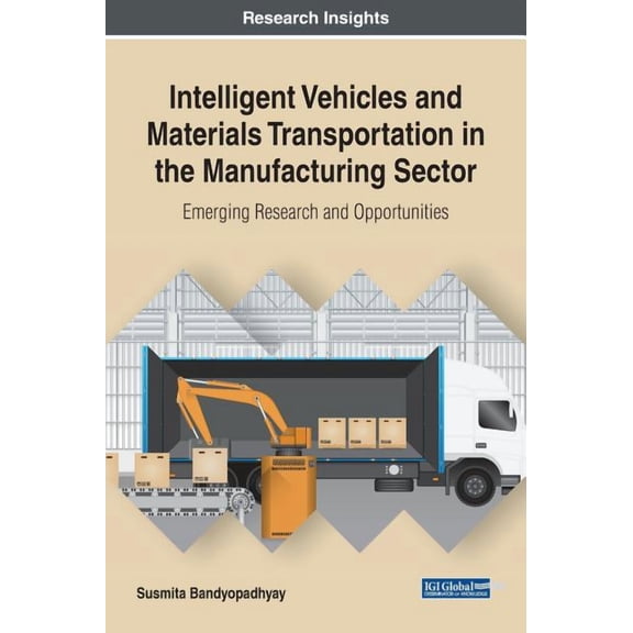 Intelligent Vehicles and Materials Transportation in the Manufacturing Sector: Emerging Research and Opportunities, (Hardcover)