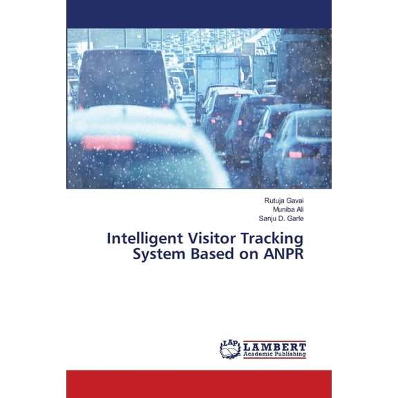 Intelligent Visitor Tracking System Based on ANPR, (Paperback)