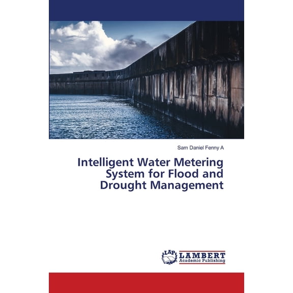 Intelligent Water Metering System for Flood and Drought Management, (Paperback)