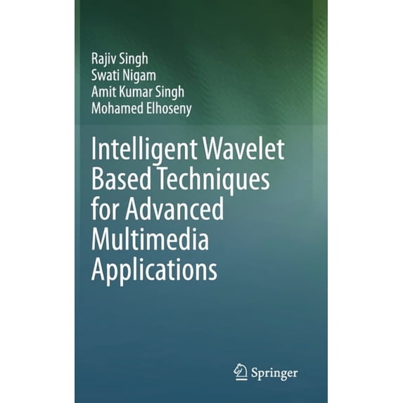 Intelligent Wavelet Based Techniques for Advanced Multimedia Applications, (Hardcover)