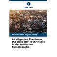 thumbnail image 1 of Intelligenter Tourismus Die Rolle der Technologie in der modernen Reisebranche, (Paperback), 1 of 1