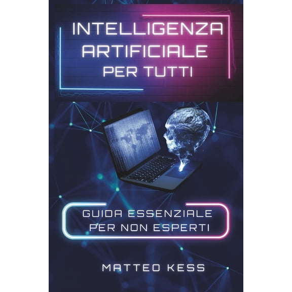 AI E Futuro Digitale Intelligenza Artificiale Per Tutti: guida essenziale per non esperti, Book 1, (Paperback)