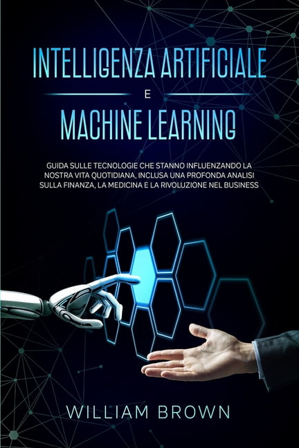 Intelligenza Artificiale e Machine Learning: Guida sulle tecnologie che ...