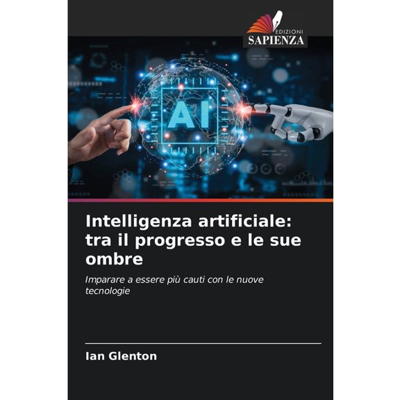 Intelligenza artificiale: tra il progresso e le sue ombre, (Paperback)