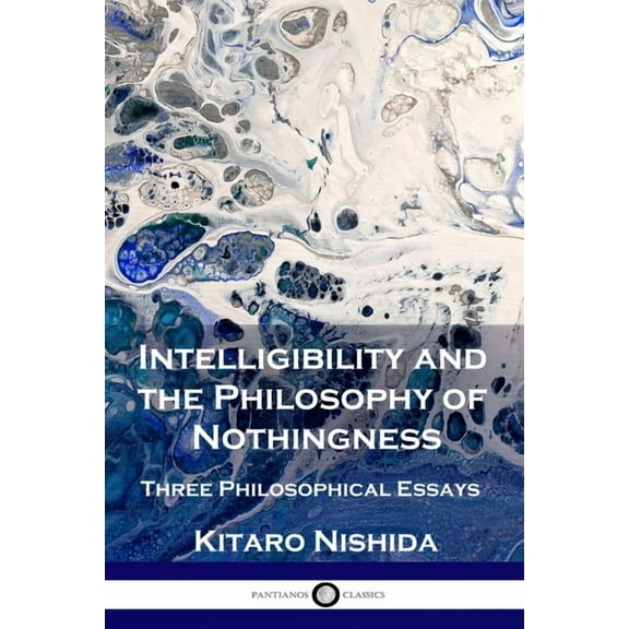 Intelligibility and the Philosophy of Nothingness: Three Philosophical Essays, (Paperback)