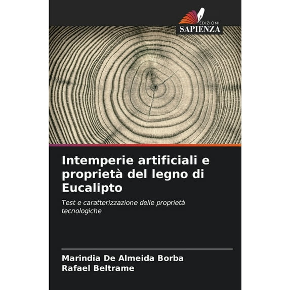 Intemperie artificiali e proprietà del legno di Eucalipto, (Paperback)
