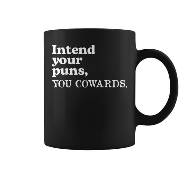 Intend Your Puns You Cowards Saying Coffee Mug - Walmart.com