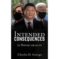 thumbnail image 1 of Intended Consequences: (a Novel) or is it?, (Paperback), 1 of 1