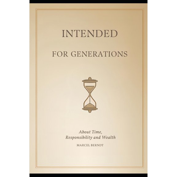 Intended for Generations: About Time, Responsibility and Wealth, (Paperback)