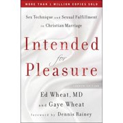 ED MD WHEAT; GAYE WHEAT; DENNIS RAINEY Intended for Pleasure: Sex Technique and Sexual Fulfillment in Christian Marriage (Hardcover)