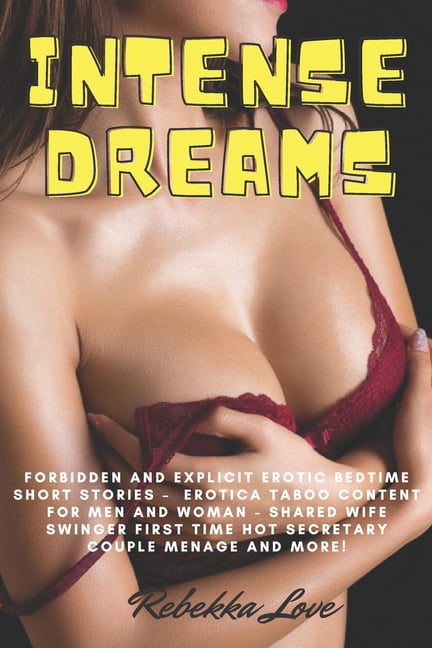 Intense Dreams Forbidden and Explicit Erotic Bedtime Short Stories - Erotica Taboo Content for Men and Woman - Shared Wife Swinger First Time Hot Secretary Couple Menage and More! (Paperback) image