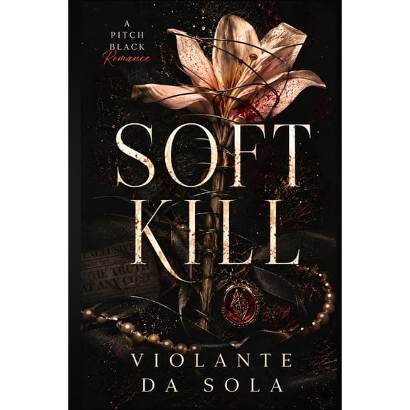 Pitch-Black Romance Soft Kill: A Dark Mafia Romance, (Paperback)