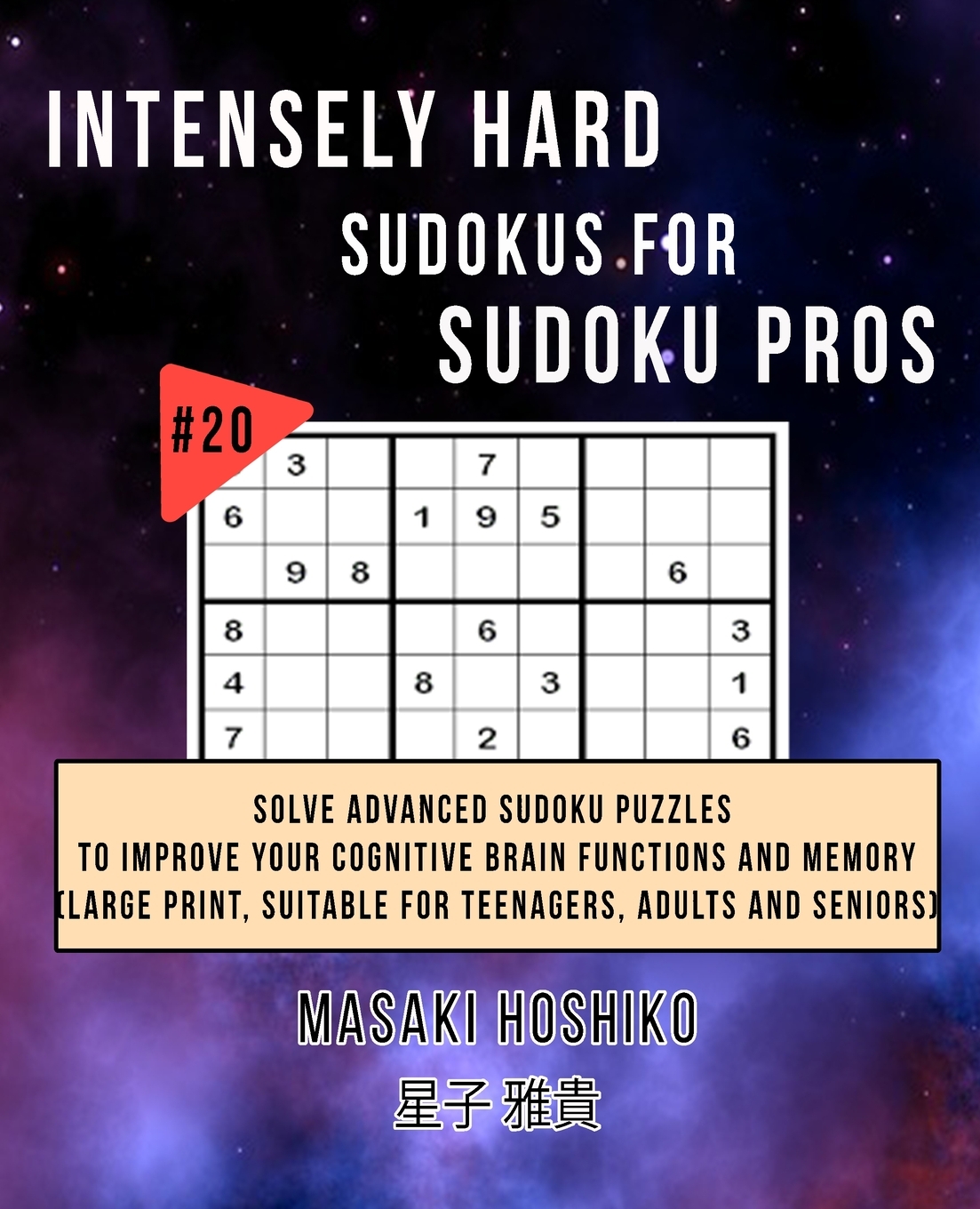 Intensely Hard Sudokus for Sudoku Pros 20 Solve Advanced Sudoku Puzzles To Improve Your