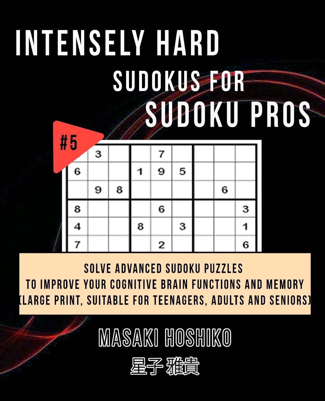 Intensely Hard Sudokus for Sudoku Pros 5 Solve Advanced Sudoku