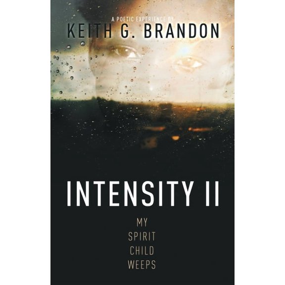 Intensity II: My Spirit Child Weeps (Paperback)