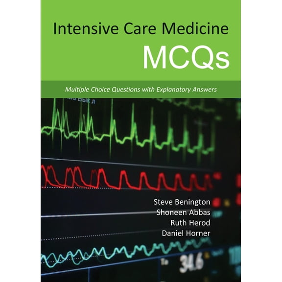 Intensive Care Medicine McQs: Multiple Choice Questions with Explanatory Answers (Paperback)