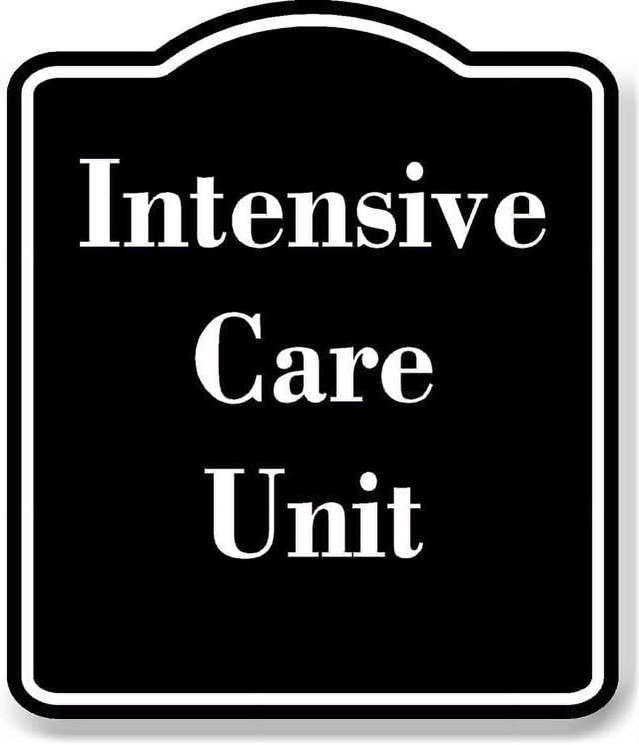 Intensive Care Unit BLACK Aluminum Composite Sign 15''x18'' - Walmart.com