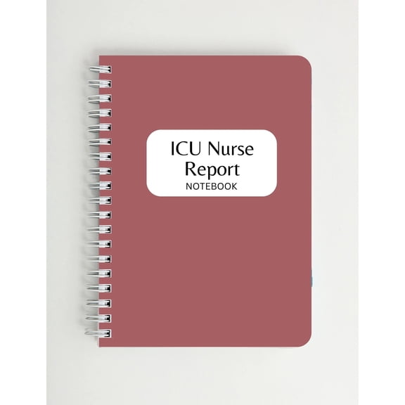 Intensive Care Unit (ICU) Nurse Report Notebook