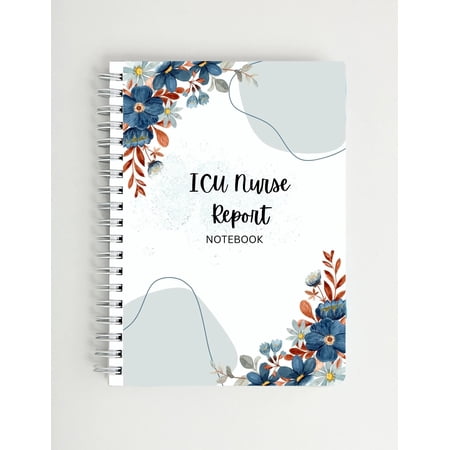Intensive Care Unit (ICU) Nurse Report Notebook