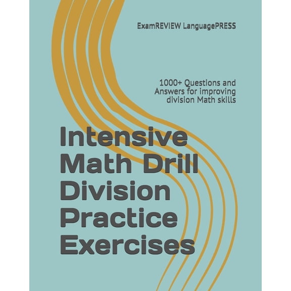 Intensive Math Drill Division Practice Exercises : 1000+ Questions and Answers for improving division Math skills (Paperback)
