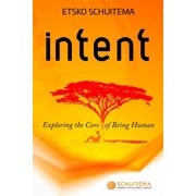 Intent Exploring the Core of Being Human, Paperback