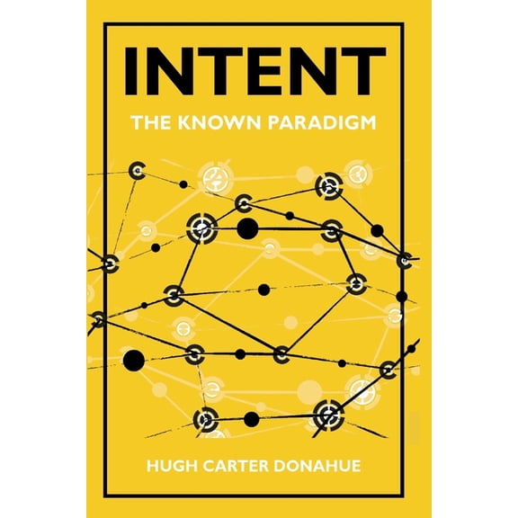 Intent: The Known Paradigm, (Paperback)