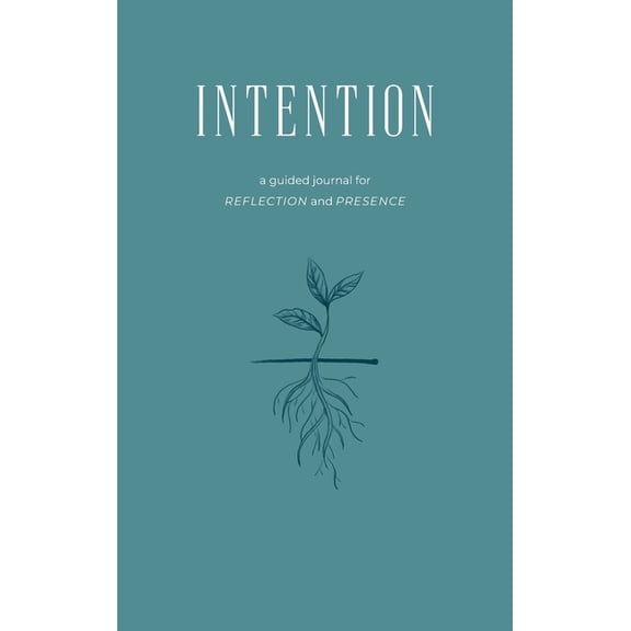 Intention: A Guided Journal for Reflection and Presence, (Hardcover)
