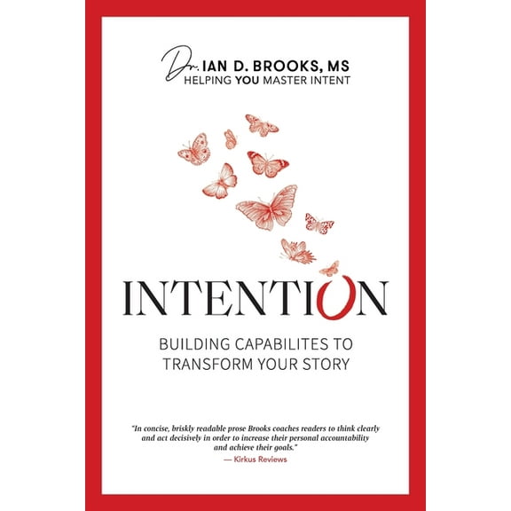 Intention: Building Capabilities to Transform Your Story, (Paperback)