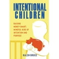 thumbnail image 1 of Intentional Children: Raising Money-Smart, Mindful Kids of Intention and Purpose, (Paperback), 1 of 1