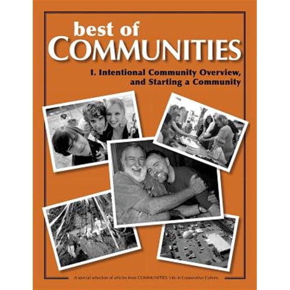 Best of Communities: Best of Communities: I. Intentional Community Overview and Starting a Community (Paperback)