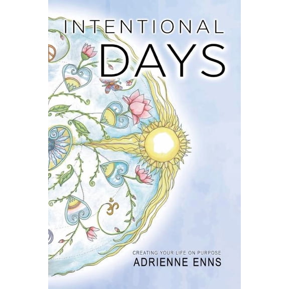 Intentional Days: Creating Your Life on Purpose, (Paperback)