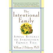 The Intentional Family Simple Rituals to Strengthen Family Ties, Paperback
