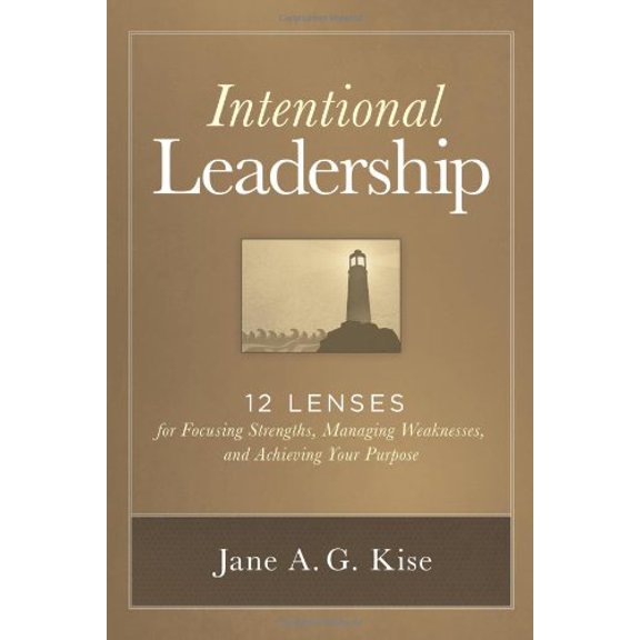 Pre-Owned Intentional Leadership: 12 Lenses for Focusing Strengths, Managing Weaknesses, and Achieving Your Purpose (Hardcover) 0983302073 9780983302070