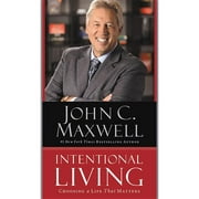 Intentional Living Choosing a Life That Matters, Paperback
