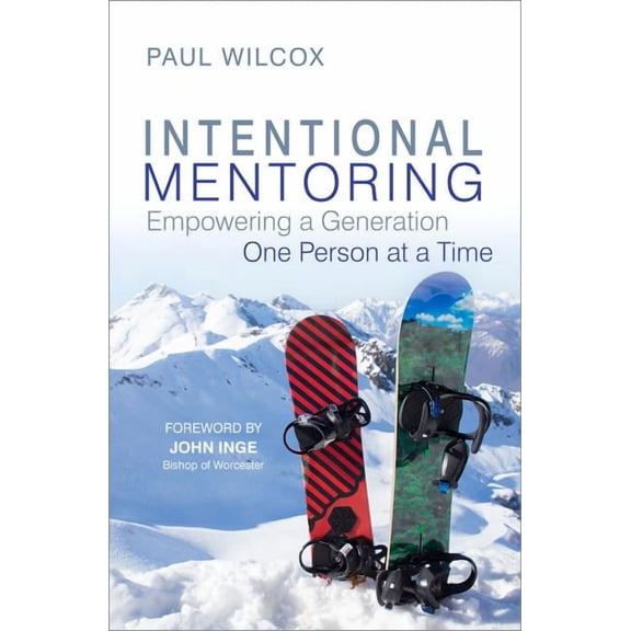 Intentional Mentoring: Empowering a Generation One Person at a Time (Paperback)
