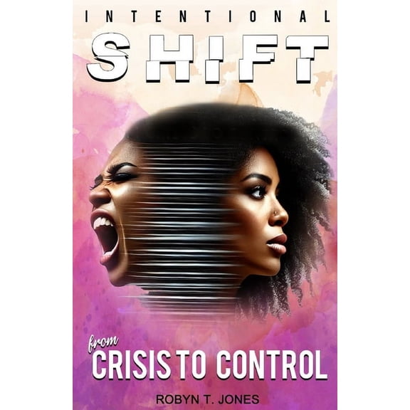Intentional Shift: From Crisis to Control, (Paperback)