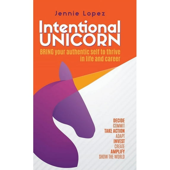 Intentional Unicorn: Bring your authentic self to thrive in life and career, (Hardcover)