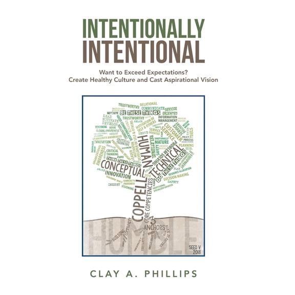 Intentionally Intentional: Want to Exceed Expectations? Create Healthy Culture and Cast Aspirational Vision, (Hardcover)