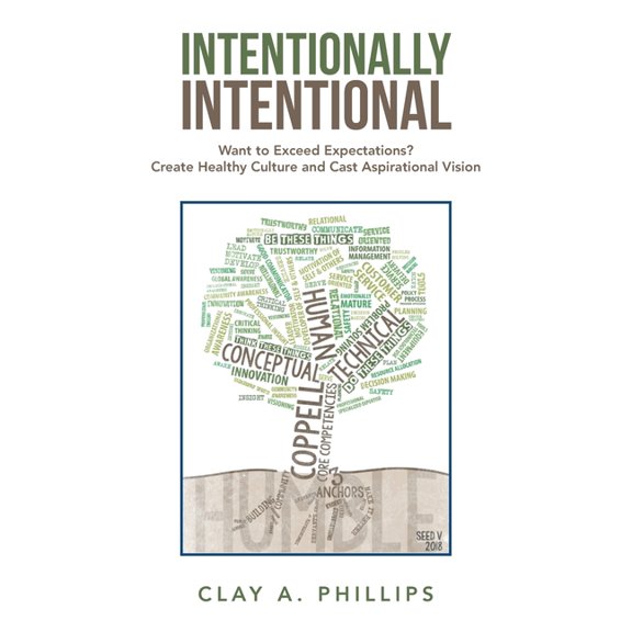 Intentionally Intentional: Want to Exceed Expectations? Create Healthy Culture and Cast Aspirational Vision, (Paperback)