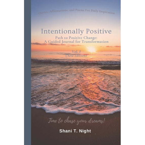 Intentionally Positive Intentionally Positive: Path to Positive Change: A Guided Journal for Transformation, Book 1, (Paperback)
